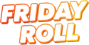 Friday Roll